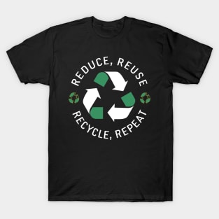 Reduce Reuse Recycle Repeat T-Shirt